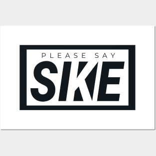 Please Say SIKE! Funny Urbanwear Streetwear Posters and Art